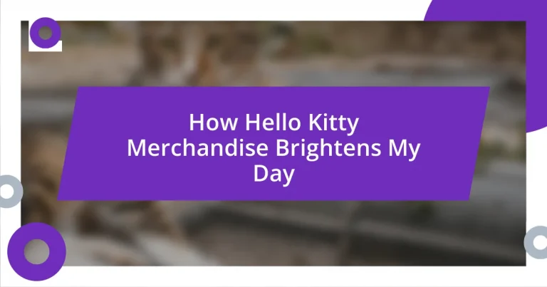 How Hello Kitty Merchandise Brightens My Day