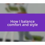 How I balance comfort and style