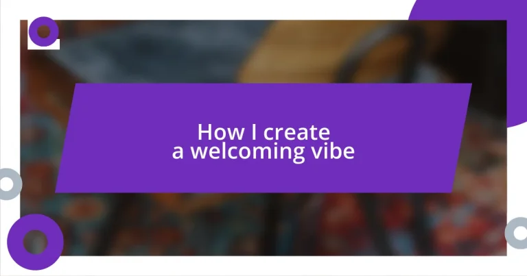 How I create a welcoming vibe