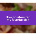 How I customized my favorite dish