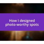 How I designed photo-worthy spots