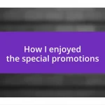 How I enjoyed the special promotions