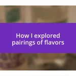 How I explored pairings of flavors