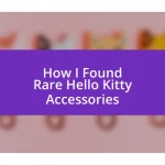 How I Found Rare Hello Kitty Accessories