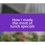 How I made the most of lunch specials