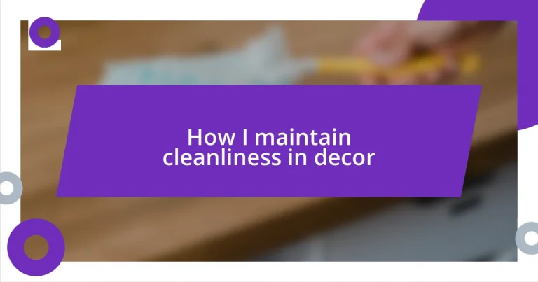 How I maintain cleanliness in decor