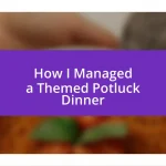 How I Managed a Themed Potluck Dinner