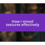 How I mixed textures effectively