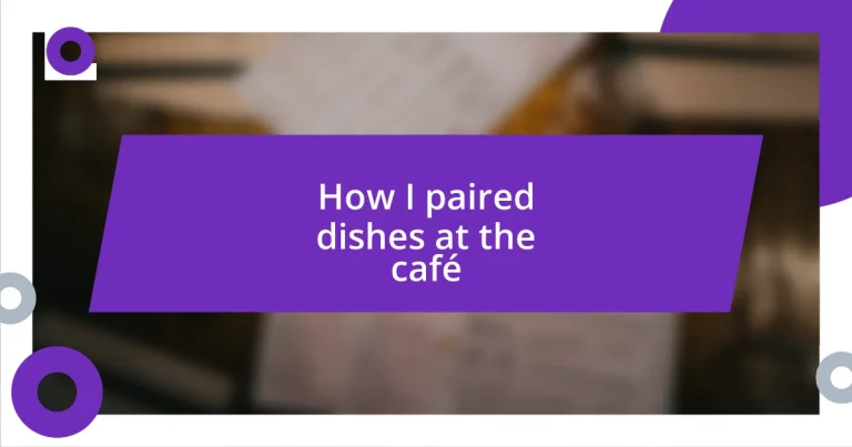 How I paired dishes at the café