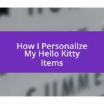 How I Personalize My Hello Kitty Items