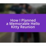 How I Planned a Memorable Hello Kitty Reunion