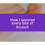 How I savored every bite of brunch