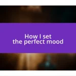 How I set the perfect mood