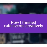 How I themed cafe events creatively