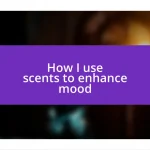 How I use scents to enhance mood