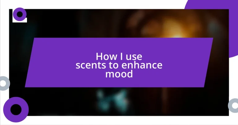 How I use scents to enhance mood