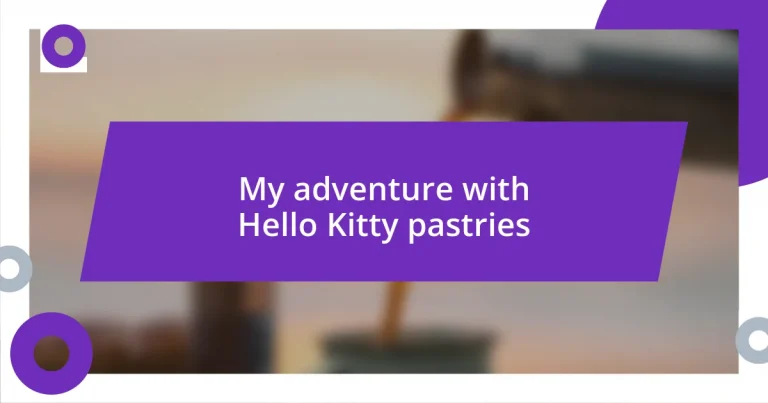 My adventure with Hello Kitty pastries