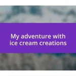 My adventure with ice cream creations