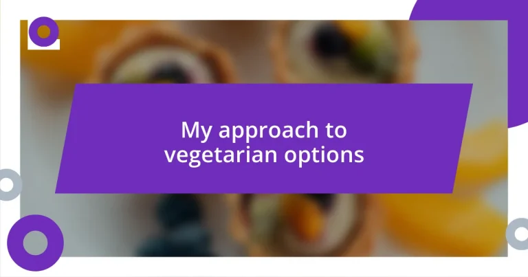 My approach to vegetarian options