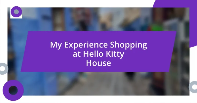 My Experience Shopping at Hello Kitty House