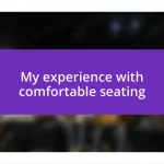 My experience with comfortable seating