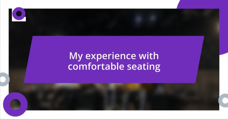 My experience with comfortable seating