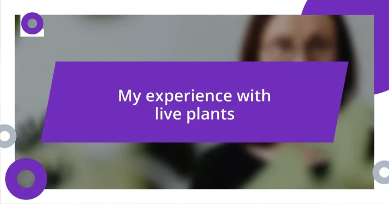 My experience with live plants