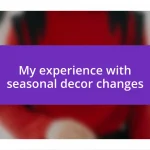 My experience with seasonal decor changes