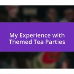 My Experience with Themed Tea Parties