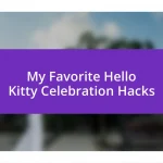 My Favorite Hello Kitty Celebration Hacks