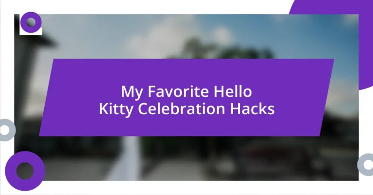 My Favorite Hello Kitty Celebration Hacks