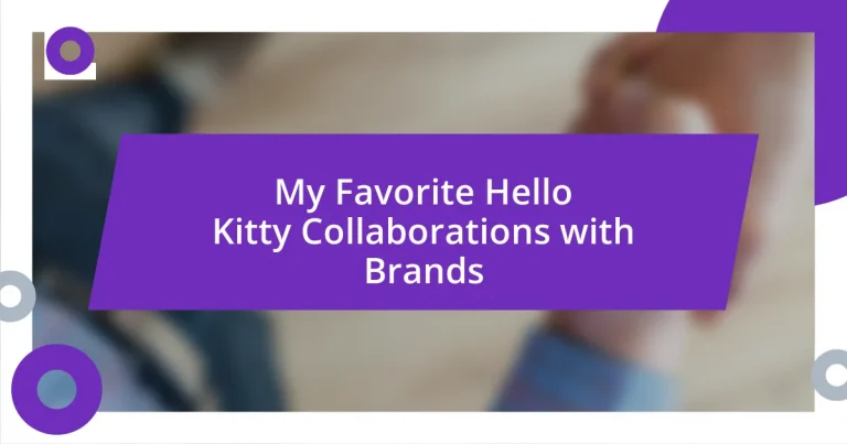 My Favorite Hello Kitty Collaborations with Brands