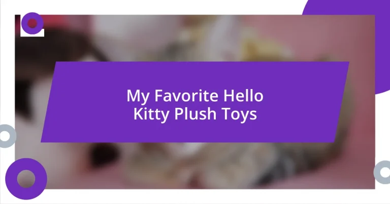 My Favorite Hello Kitty Plush Toys