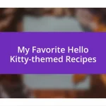 My Favorite Hello Kitty-themed Recipes