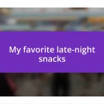 My favorite late-night snacks