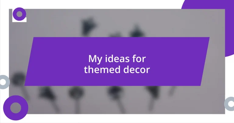 My ideas for themed decor