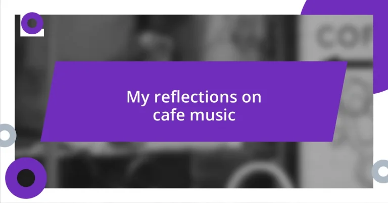 My reflections on cafe music