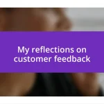 My reflections on customer feedback