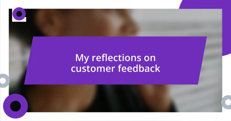 My reflections on customer feedback