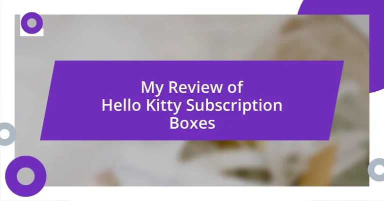 My Review of Hello Kitty Subscription Boxes