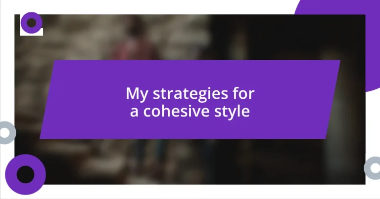 My strategies for a cohesive style