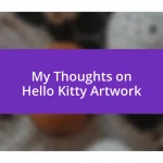 My Thoughts on Hello Kitty Artwork