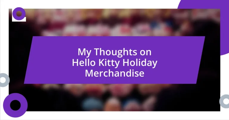 My Thoughts on Hello Kitty Holiday Merchandise