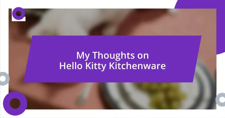 My Thoughts on Hello Kitty Kitchenware