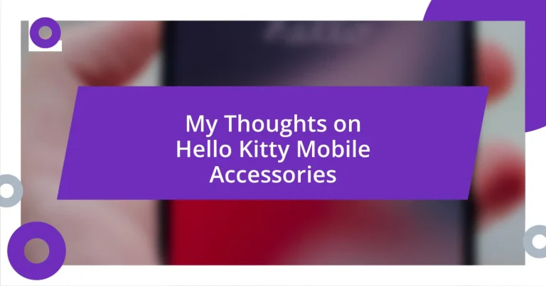 My Thoughts on Hello Kitty Mobile Accessories