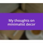 My thoughts on minimalist decor