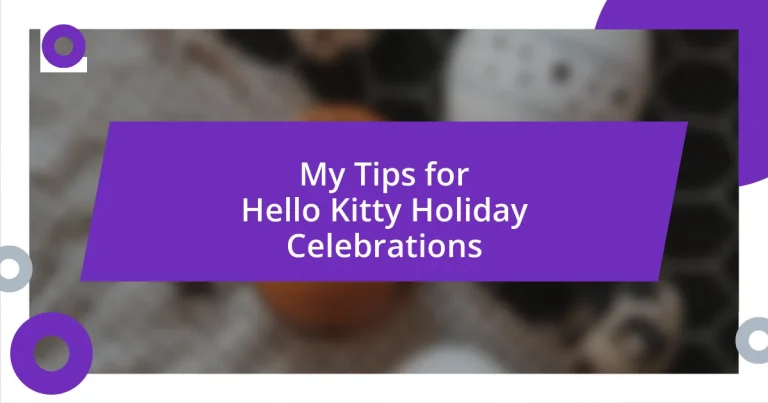 My Tips for Hello Kitty Holiday Celebrations