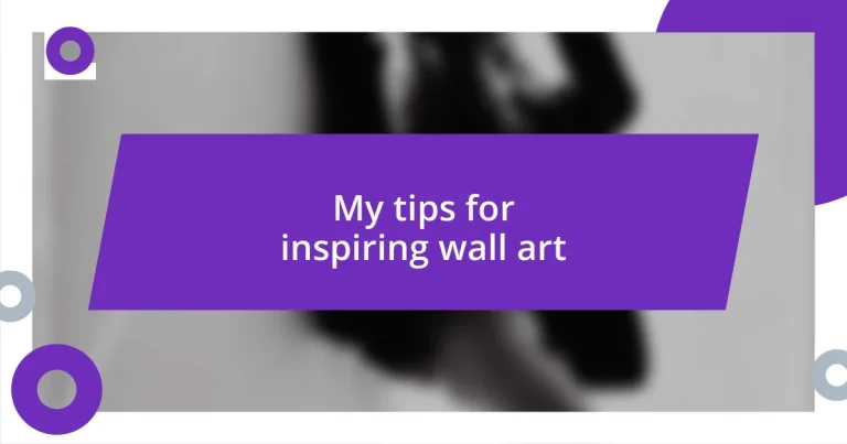 My tips for inspiring wall art