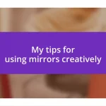 My tips for using mirrors creatively