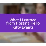 What I Learned from Hosting Hello Kitty Events